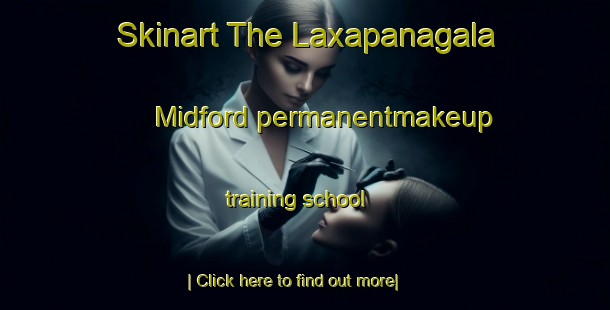 Skinart The Laxapanagala Midford permanentmakeup training school-United Kingdom