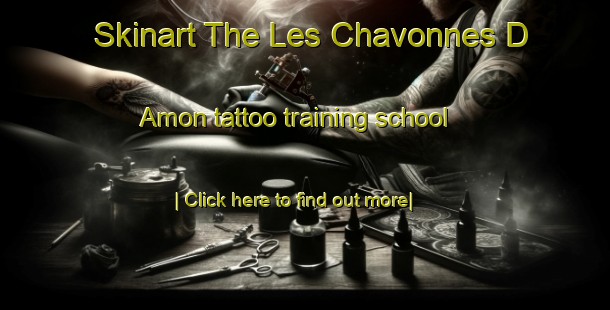 Skinart The Les Chavonnes D Amon tattoo training school-United Kingdom