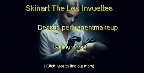 Skinart The Les Invuettes Dessus permanentmakeup training school-United Kingdom