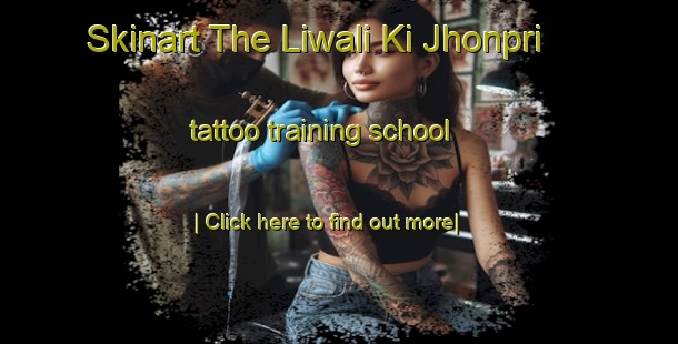 Skinart The Liwali Ki Jhonpri tattoo training school-United Kingdom