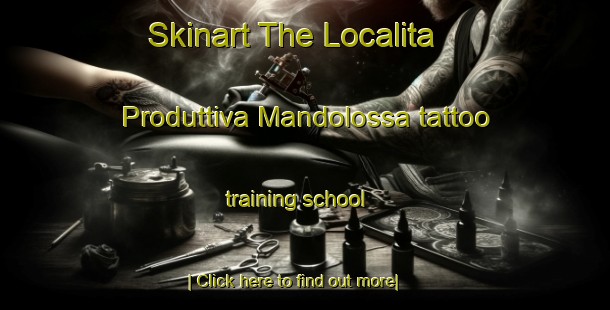 Skinart The Localita Produttiva Mandolossa tattoo training school-United Kingdom