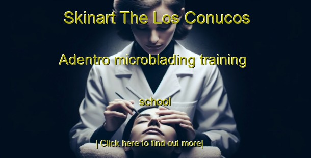 Skinart The Los Conucos Adentro microblading training school-United Kingdom