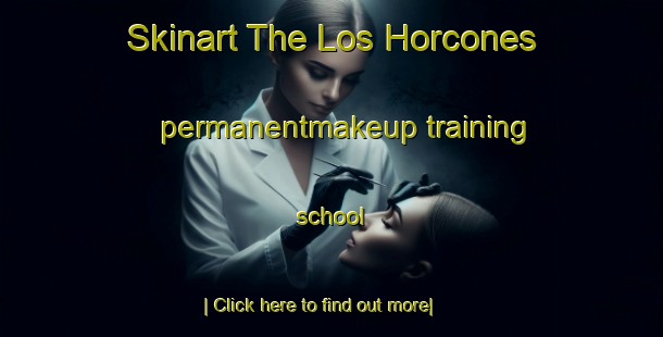 Skinart The Los Horcones permanentmakeup training school-United Kingdom