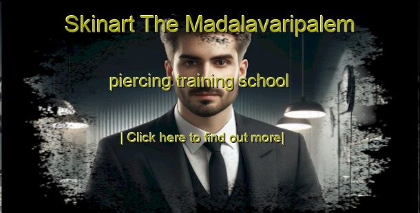 Skinart The Madalavaripalem piercing training school-United Kingdom