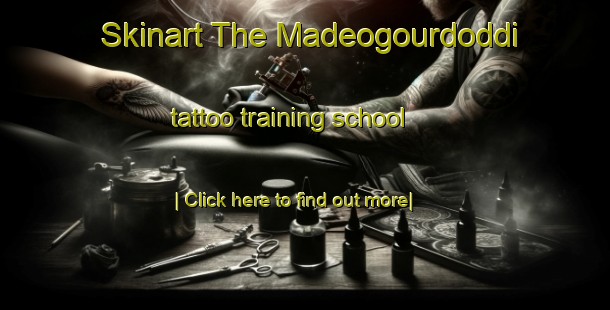 Skinart The Madeogourdoddi tattoo training school-United Kingdom