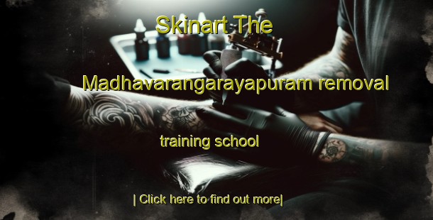 Skinart The Madhavarangarayapuram removal training school-United Kingdom