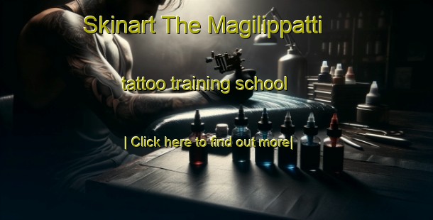 Skinart The Magilippatti tattoo training school-United Kingdom