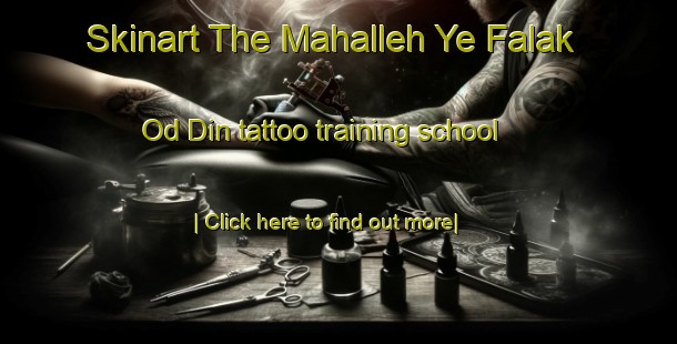 Skinart The Mahalleh Ye Falak Od Din tattoo training school-United Kingdom