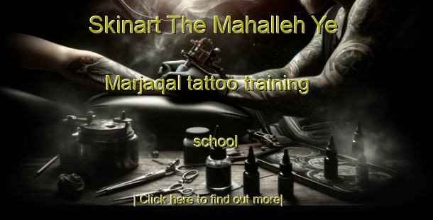 Skinart The Mahalleh Ye Marjaqal tattoo training school-United Kingdom