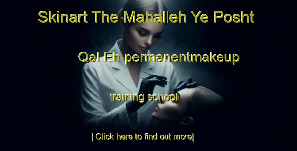 Skinart The Mahalleh Ye Posht Qal Eh permanentmakeup training school-United Kingdom