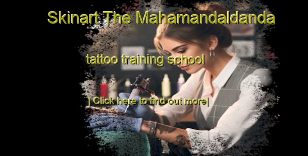 Skinart The Mahamandaldanda tattoo training school-United Kingdom