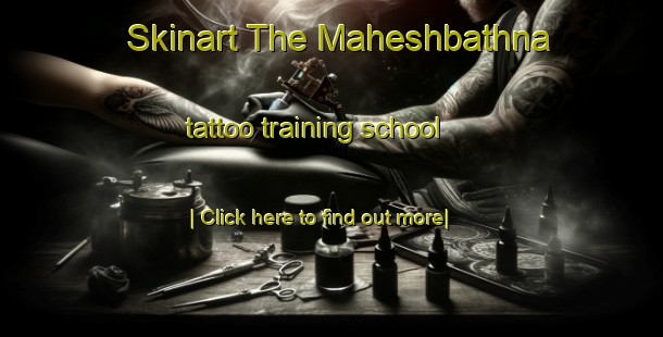 Skinart The Maheshbathna tattoo training school-United Kingdom