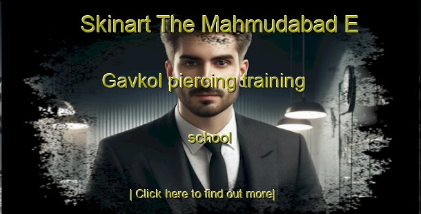 Skinart The Mahmudabad E Gavkol piercing training school-United Kingdom