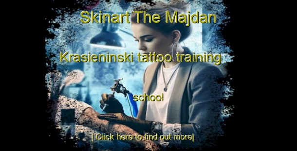 Skinart The Majdan Krasieninski tattoo training school-United Kingdom