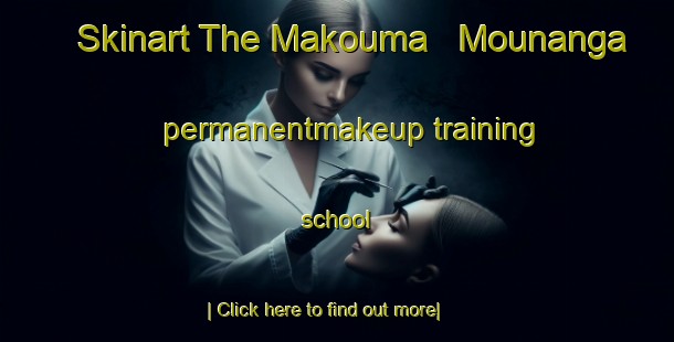 Skinart The Makouma   Mounanga permanentmakeup training school-United Kingdom