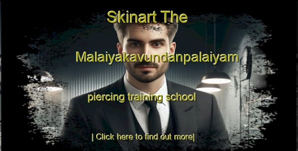 Skinart The Malaiyakavundanpalaiyam piercing training school-United Kingdom