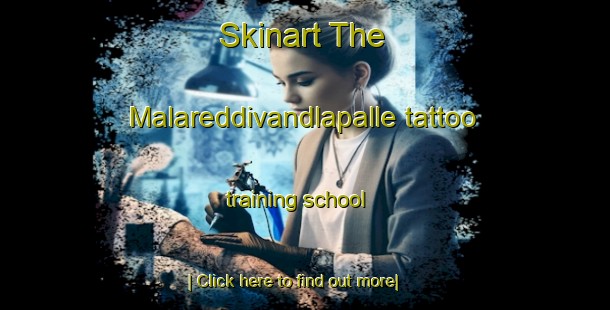 Skinart The Malareddivandlapalle tattoo training school-United Kingdom