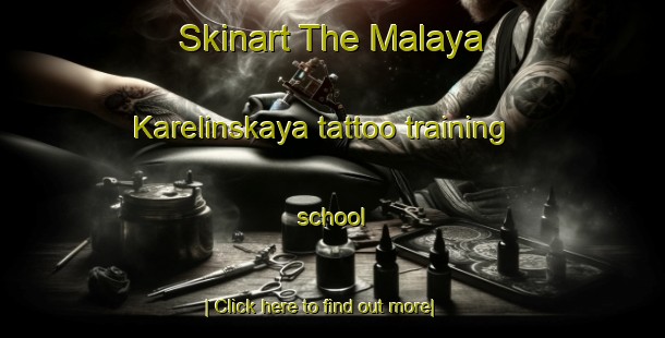 Skinart The Malaya Karelinskaya tattoo training school-United Kingdom