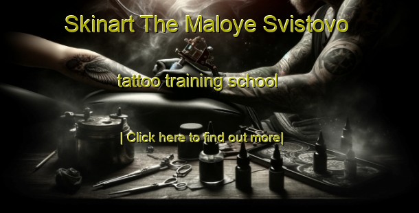 Skinart The Maloye Svistovo tattoo training school-United Kingdom