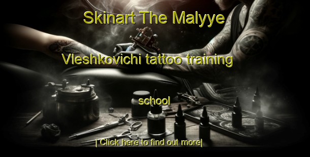 Skinart The Malyye Vleshkovichi tattoo training school-United Kingdom