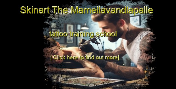 Skinart The Mamellavandlapalle tattoo training school-United Kingdom