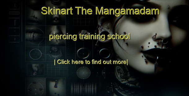 Skinart The Mangamadam piercing training school-United Kingdom