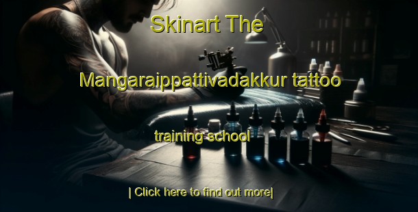 Skinart The Mangaraippattivadakkur tattoo training school-United Kingdom