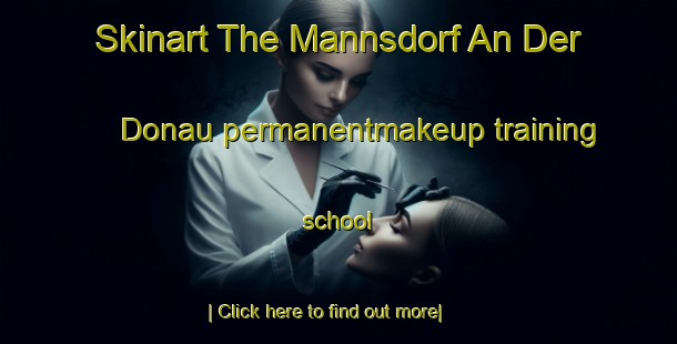 Skinart The Mannsdorf An Der Donau permanentmakeup training school-United Kingdom