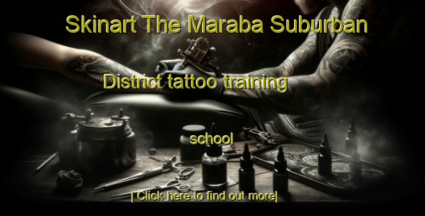 Skinart The Maraba Suburban District tattoo training school-United Kingdom