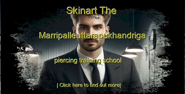 Skinart The Marripalleuttarapukhandriga piercing training school-United Kingdom