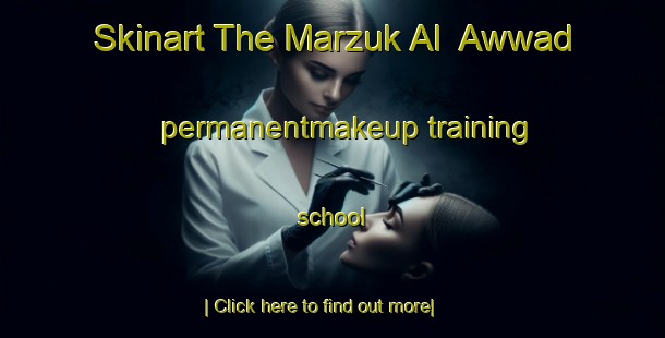 Skinart The Marzuk Al  Awwad permanentmakeup training school-United Kingdom