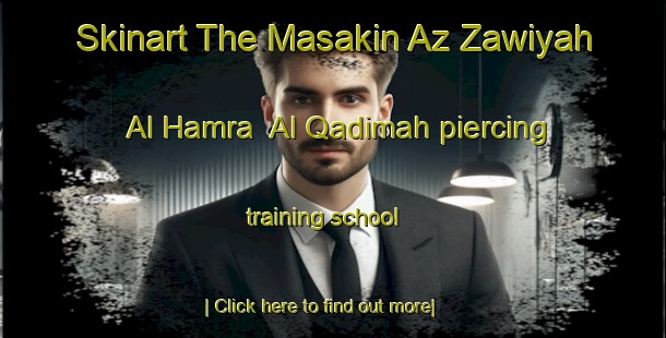 Skinart The Masakin Az Zawiyah Al Hamra  Al Qadimah piercing training school-United Kingdom