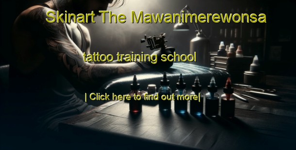 Skinart The Mawanimerewonsa tattoo training school-United Kingdom