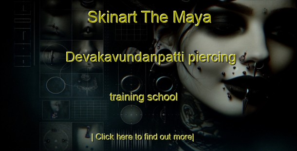 Skinart The Maya Devakavundanpatti piercing training school-United Kingdom