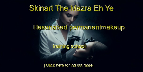 Skinart The Mazra Eh Ye Hasanabad permanentmakeup training school-United Kingdom