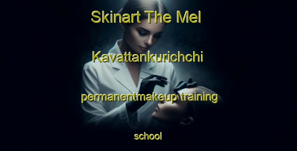 Skinart The Mel Kavattankurichchi permanentmakeup training school-United Kingdom