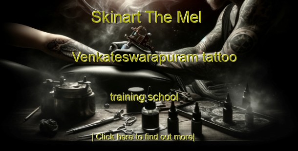 Skinart The Mel Venkateswarapuram tattoo training school-United Kingdom