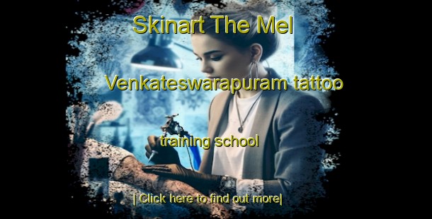 Skinart The Mel Venkateswarapuram tattoo training school-United Kingdom