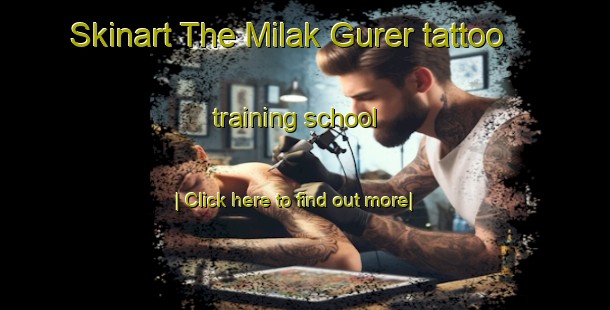 Skinart The Milak Gurer tattoo training school-United Kingdom