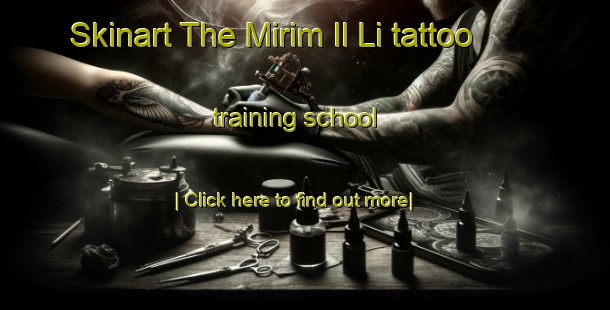 Skinart The Mirim Il Li tattoo training school-United Kingdom