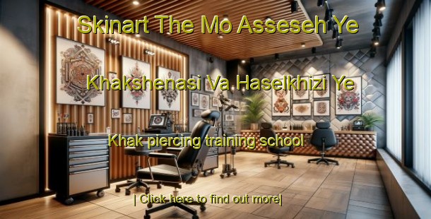 Skinart The Mo Asseseh Ye Khakshenasi Va Haselkhizi Ye Khak piercing training school-United Kingdom