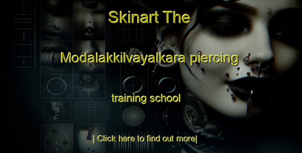 Skinart The Modalakkilvayalkara piercing training school-United Kingdom