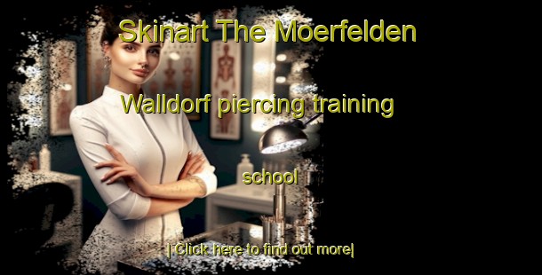 Skinart The Moerfelden Walldorf piercing training school-United Kingdom