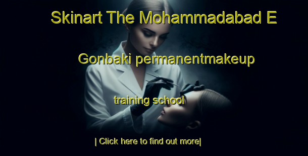 Skinart The Mohammadabad E Gonbaki permanentmakeup training school-United Kingdom