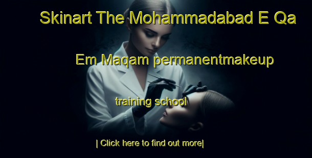 Skinart The Mohammadabad E Qa Em Maqam permanentmakeup training school-United Kingdom