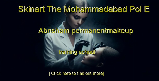 Skinart The Mohammadabad Pol E Abrisham permanentmakeup training school-United Kingdom