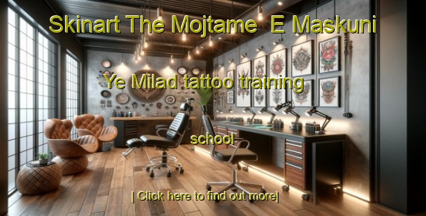 Skinart The Mojtame  E Maskuni Ye Milad tattoo training school-United Kingdom