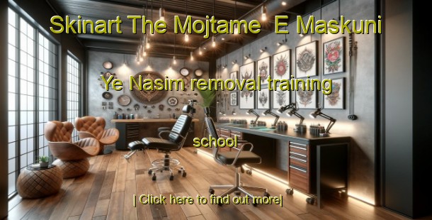 Skinart The Mojtame  E Maskuni Ye Nasim removal training school-United Kingdom