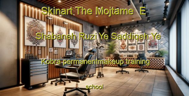 Skinart The Mojtame  E Shabaneh Ruzi Ye Saddiqeh Ye Kobra permanentmakeup training school-United Kingdom