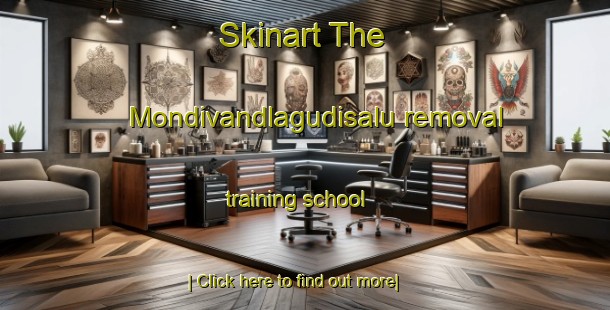 Skinart The Mondivandlagudisalu removal training school-United Kingdom